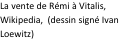 Zone de texte: La vente de Rémi à Vitalis, Wikipedia,  (dessin signé Ivan Loewitz)